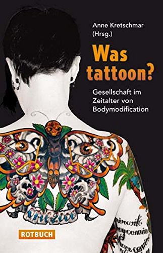 Was tattoon?: Gesellschaft im Zeitalter von Bodymodification (Rotbuch)