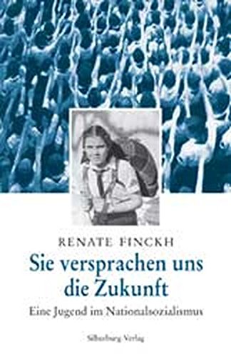 Download Sie versprachen uns die Zukunft: Eine Jugend im Nationalsozialismus Download Sie versprachen uns die Zukunft: Eine Jugend im Nationalsozialismus