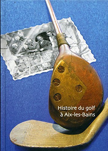 Histoire du golf à Aix-les-bains gratuit Histoire du golf à Aix-les-bains gratuit