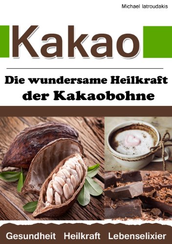 Download Kakao: Die wundersame Heilkraft der Kakaobohne (Anti-Aging / Anti-Depressivum / Superfood / WISSEN KOMPAKT) Download Kakao: Die wundersame Heilkraft der Kakaobohne (Anti-Aging / Anti-Depressivum / Superfood / WISSEN KOMPAKT)