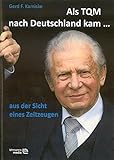 Als TQM nach Deutschland kam...: Aus der Sicht eines Zeitzeugen by Gerd F Kamiske (2010-03-01) by