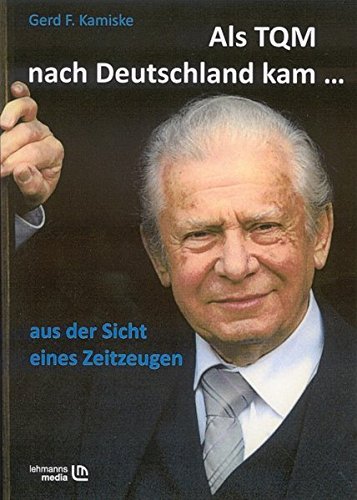 Als TQM nach Deutschland kam...: Aus der Sicht eines Zeitzeugen by Gerd F Kamiske (2010-03-01)