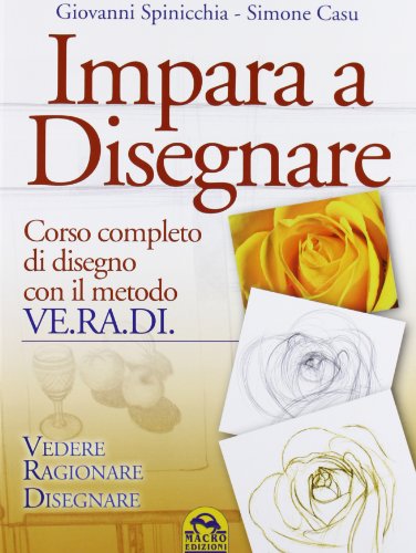 Impara a disegnare. Corso completo di disegno con il metodo Ve.ra.di. Vedere, ragionare, disegnare libro