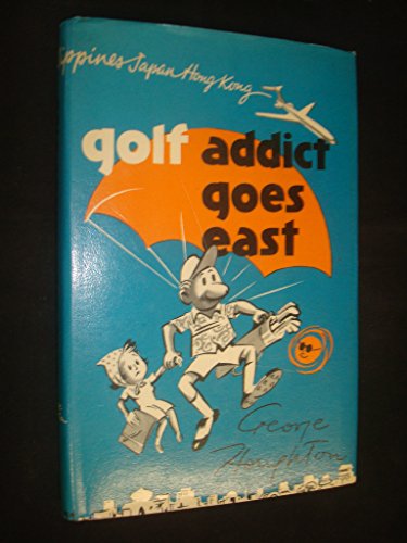 Golf Addict Goes East by George Houphton en ligne Golf Addict Goes East by George Houphton en ligne