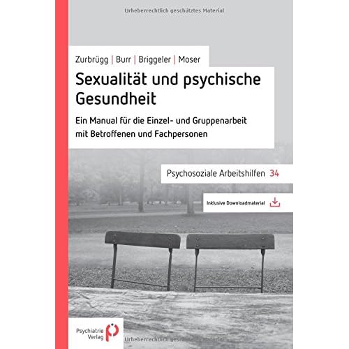 [PDF] Sexualitát und psychische Gesundheit: Ein Manual für die Einzel- und Gruppenarbeit mit Betroffenen und Fachpersonen (Psychosoziale Arbeitshilfen) KOSTENLOS DOWNLOAD
