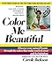 Color Me Beautiful: Discover Your Natural Beauty Through the Colors That Make You Look Great and Feel Fabulous by