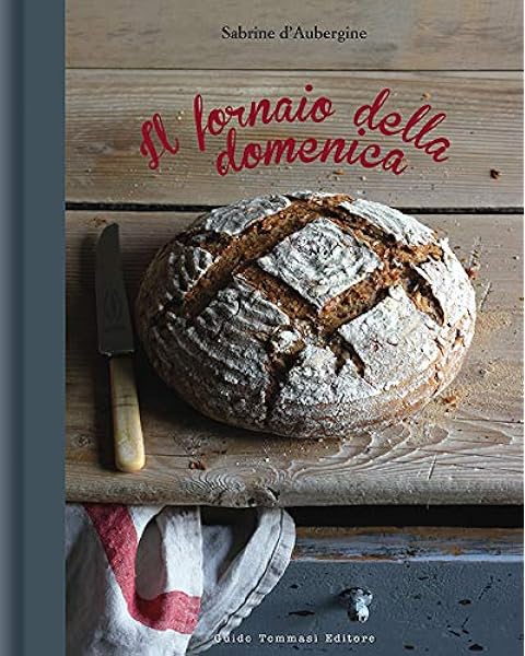 Il Fornaio Della Domenica D Aubergine Sabrine Libri Amazon It