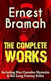 Image de The Complete Works of Ernest Bramah (Including Max Carrados Mysteries & Kai Lung Fantasy Series): The Secret of the League, The Coin of Dionysius, The