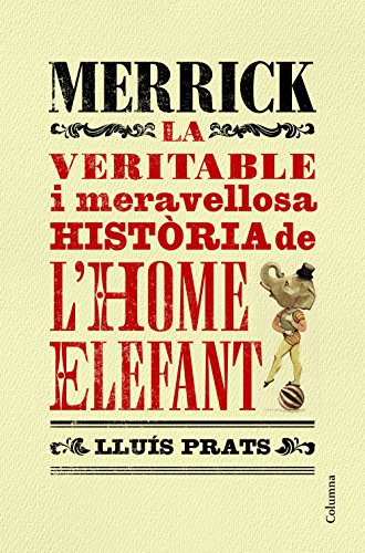 Merrick: La veritable i meravellosa història de lhome elefant (Catalan Edition)