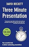 Three Minute Presentation: 33 three minute tools to help you deliver great presentations (English Edition) by 