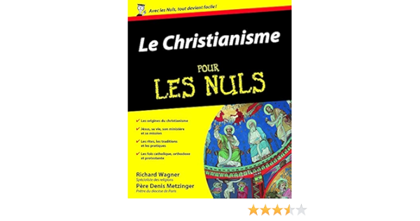 Amazon Fr Le Christianisme Pour Les Nuls Metzinger Denis Wagner Richard Livres