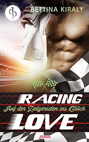 Auf der Zielgeraden ins Glück (Die Racing Love Reihe 3) Auf der Zielgeraden ins Glück (Die Racing Love Reihe 3)