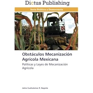 Obstáculos Mecanización Agrícola Mexicana: Políticas y Leyes de Mecanización Agrícola