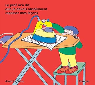 Rivages Le prof m'a dit que je devais absolument repasser mes leçons
