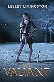 The Valiant (English Edition) by Lesley Livingston