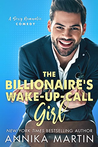 The Billionaire's Wake-up-call Girl: An enemies-to-lovers romantic comedy (English Edition)