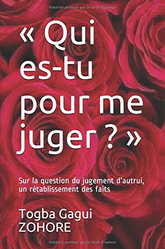 « Qui es-tu pour me juger ? »: Sur la question du jugement d’autrui, un rétablissement des faits francais « Qui es-tu pour me juger ? »: Sur la question du jugement d’autrui, un rétablissement des faits francais