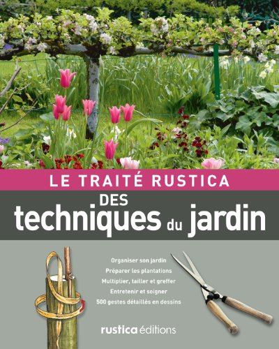 Download Le Traité Rustica des techniques du jardin Download Le Traité Rustica des techniques du jardin