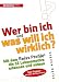 Produktbild Wer bin ich und was will ich wirklich: Mit dem Reiss-Profile die 16 Lebensmotive erkennen und nutzen
