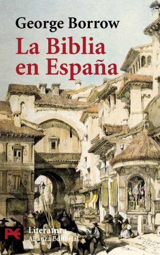 Download La Biblia en España: Viajes, aventuras y prisiones de un inglés en su intento de difundir las Escrituras por la Península (El Libro De Bolsillo - Literatura) Download La Biblia en España: Viajes, aventuras y prisiones de un inglés en su intento de difundir las Escrituras por la Península (El Libro De Bolsillo - Literatura)
