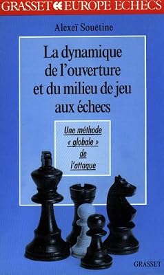 LA DYNAMIQUE DE L'OUVERTURE ET DU MILIEU DE JEU AUX ECHECS. Une méthode "globale" de l'attaque