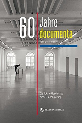 Download 60 Jahre documenta: Die lokale Geschichte einer Globalisierung Download 60 Jahre documenta: Die lokale Geschichte einer Globalisierung
