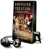 American Creation: Triumphs and Tragedies at the Founding of the Republic by Joseph J. Ellis, John H. Mayer
