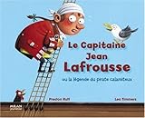 Le capitaine Jean Lafrousse : Ou la légende du pirate catastrophique