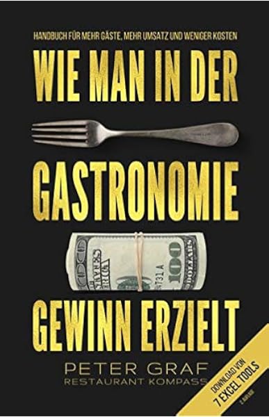 Wie Man In Der Gastronomie Gewinn Erzielt Handbuch Fur Mehr Gaste Graf Peter Amazon De Bucher