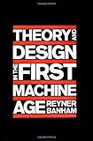 Theory and Design in the First Machine Age (Mit Press) by 