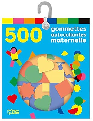 Les gommettes autocollantes: 500 gommettes autocollantes maternelle - De 3 à 5 ans