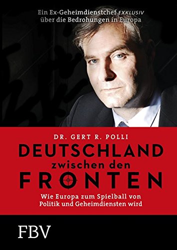 Download Deutschland zwischen den Fronten: Wie Europa zum Spielball von Politik und Geheimdiensten wird Download Deutschland zwischen den Fronten: Wie Europa zum Spielball von Politik und Geheimdiensten wird