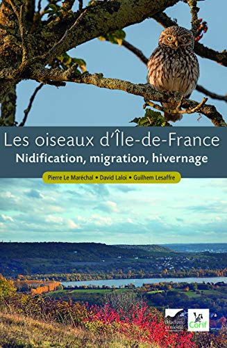 Les Oiseaux d'Ile-de-France. Nidification, migration, hivernage