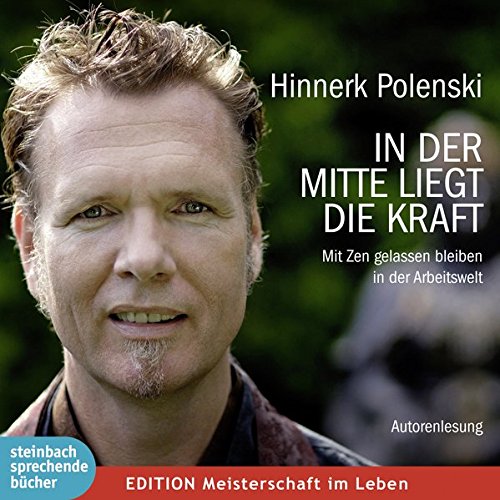Download In der Mitte liegt die Kraft: Mit Zen gelassen bleiben in der Arbeitswelt Download In der Mitte liegt die Kraft: Mit Zen gelassen bleiben in der Arbeitswelt