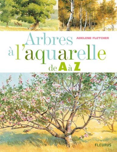 Arbres à l'aquarelle de A à Z : 24 Essences d'arbres étape par étape Arbres à l'aquarelle de A à Z : 24 Essences d'arbres étape par étape