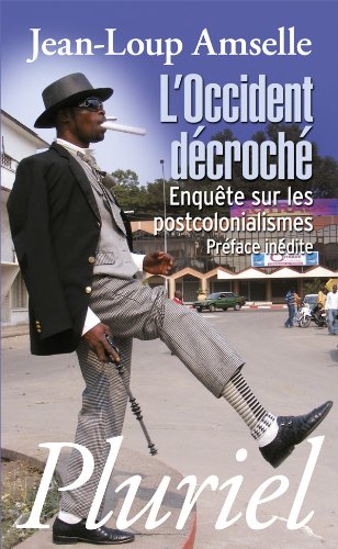 L'Occident décroché: Enquête sur les postcolonialismes L'Occident décroché: Enquête sur les postcolonialismes