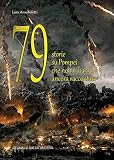 79 storie su Pompei che non vi hanno ancora raccontato...
