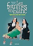 Les femmes en blanc - tome 18 - OPERATION DUO DES NONNES