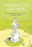 Image de Man bringe den Spritzwein! - Die legendärsten Sprüche von Michael Häupl