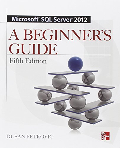 Microsoft SQL Server 2012 A Beginners Guide 5/E by Dusan Petkovic (2012-03-23) francais Microsoft SQL Server 2012 A Beginners Guide 5/E by Dusan Petkovic (2012-03-23) francais