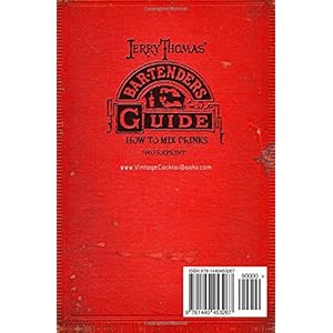 Jerry Thomas' Bartenders Guide: How to Mix Drinks 1862 Reprint