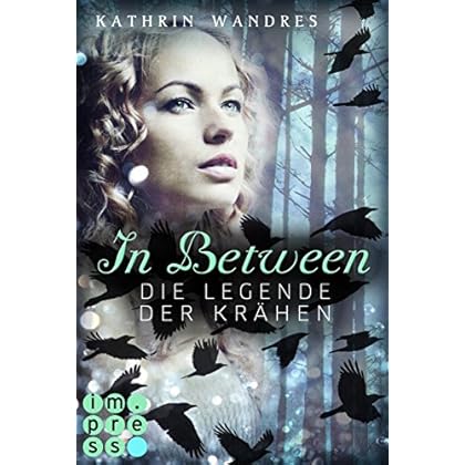 In Between. Die Legende der Krähen (Band 2)