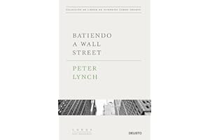 Batiendo a Wall Street: Peter Lynch con la colaboración de John Rothchild (Colección de libros de inversión Value School)