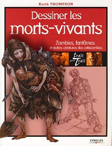 Télécharger Dessiner les morts-vivants: Zombies, fantômes et autres créatures des catacombes PDF Ebook En Ligne
