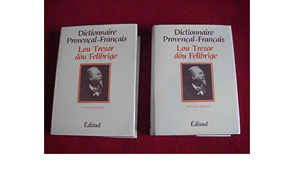 Amazon Fr Lou Tresor Dou Felibrige Dictionnaire Provencal Francais Complet Mistral Frederic Livres