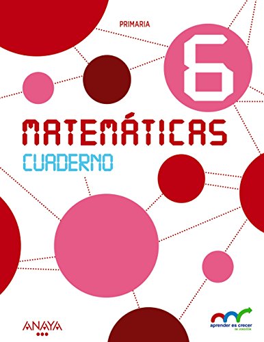 Matemáticas 6 Cuaderno (Aprender es crecer en conexión)