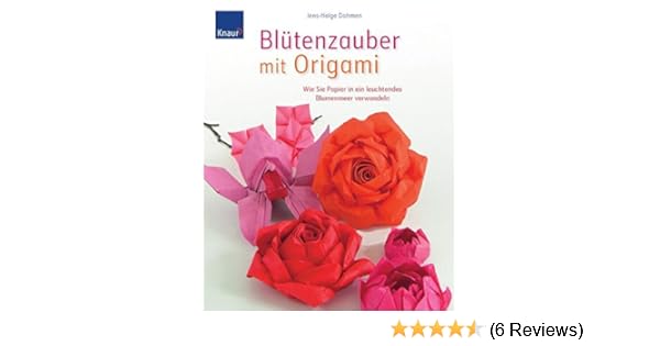 Blütenzauber Mit Origami Wie Sie Papier In Ein Leuchtendes