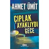 &Ccedil;ıplak Ayaklıydı Gece: "Bizi G&uuml;zel Kılan Yanımız, Muhalif Olmamızdı"