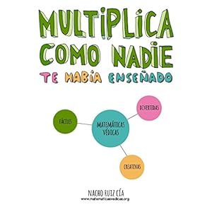 Multiplica como nadie te había enseñado: Matemáticas Védicas; Simplemente increíbles, increíblemente simples.