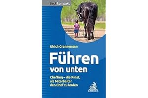 Führen von unten: Cheffing - die Kunst, als Mitarbeiter den Chef zu lenken (Beck kompakt)